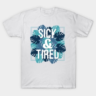 Sick & Tired T-Shirt